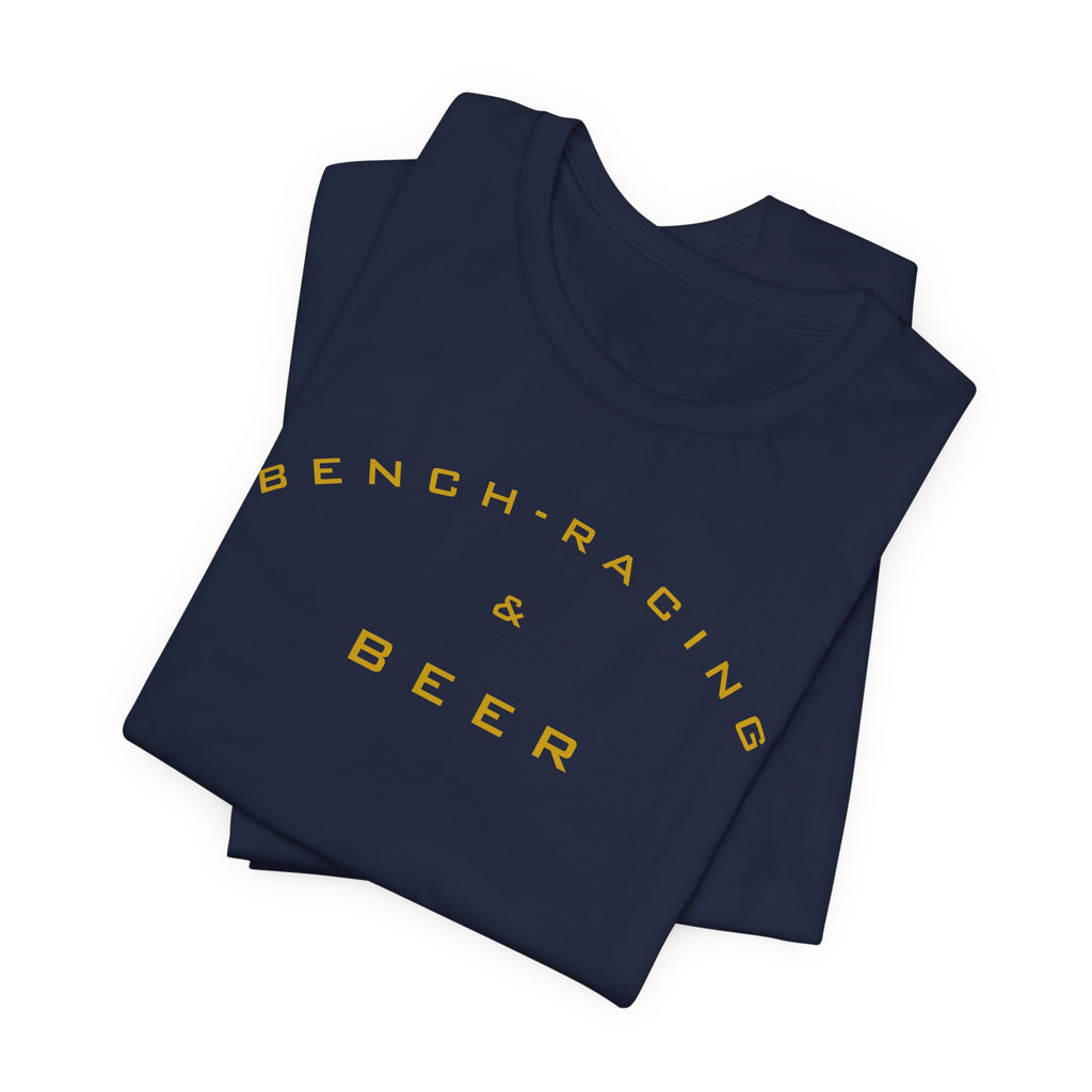 Bench-Racing & Beer Tee - Racing Enthusiast Graphic T-Shirt